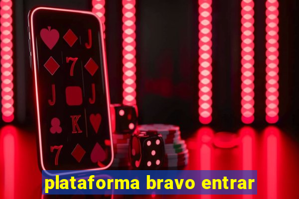 plataforma bravo entrar